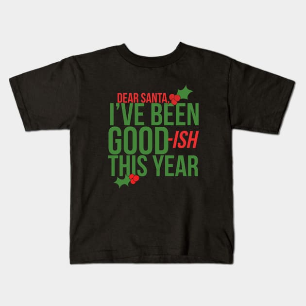 I've been goodish this year Kids T-Shirt by bubbsnugg